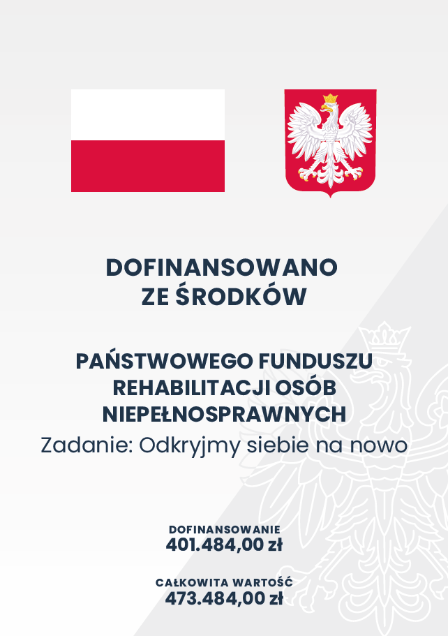 Zadanie Odkryjmy siebie na nowo jest dofinansowane ze środków PFRON w kwocie 401.484,00 zł