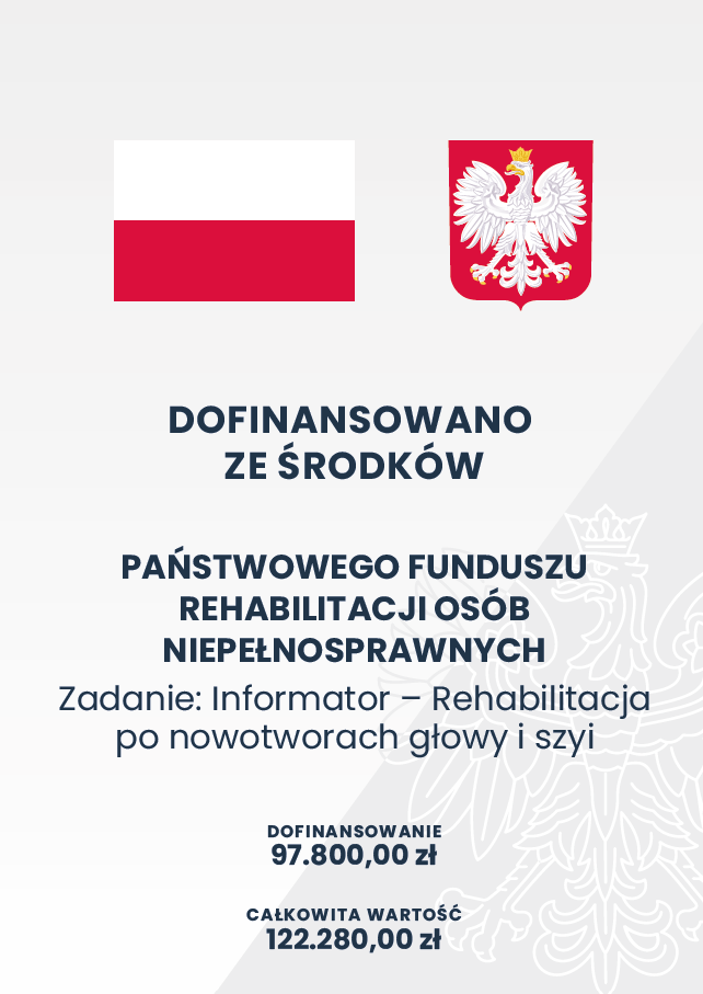 Plakat informujący o wysokości dofinansowania do zadania Informator - Rehabilitacja po nowotworach głowy i szyi dofinansowanego ze środków Państwowego Funduszu Rehabilitacji Osób Niepełnosprawnych